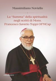 La “Summa” della spiritualità negli scritti di Mons. Francesco Saverio Toppi OFMCap - Librerie.coop