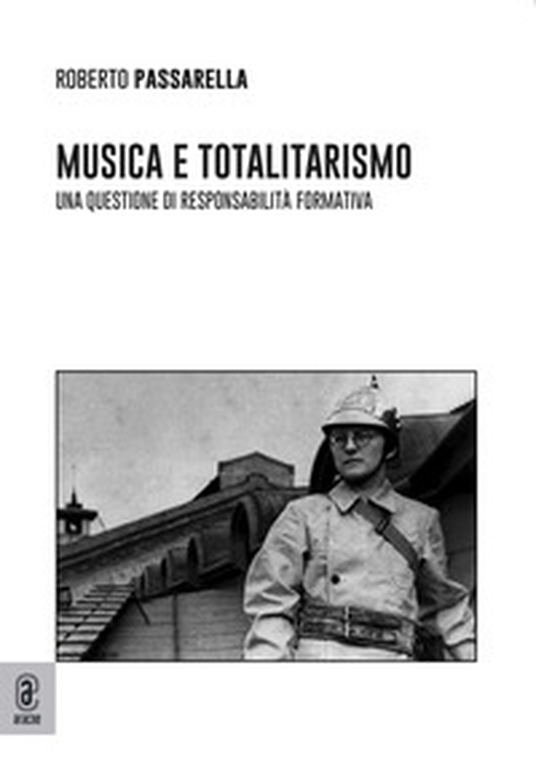 Musica e totalitarismo: una questione di responsabilità formativa - Librerie.coop Musica e totalitarismo: una questione di responsabilità formativa - Librerie.coop