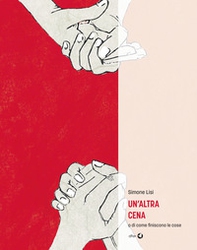 Un'altra cena o di come finiscono le cose - Librerie.coop Un'altra cena o di come finiscono le cose - Librerie.coop