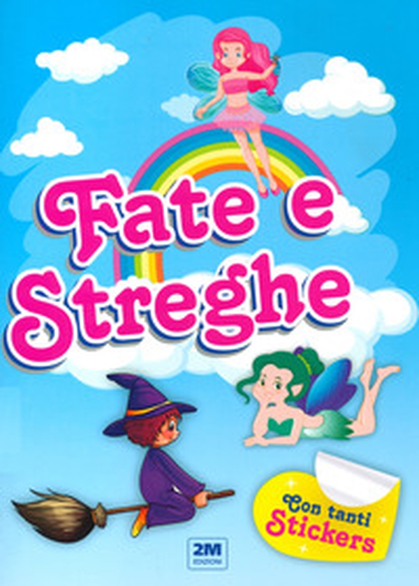 Fate e streghe. Con tanti sticker - Librerie.coop Fate e streghe. Con tanti sticker - Librerie.coop