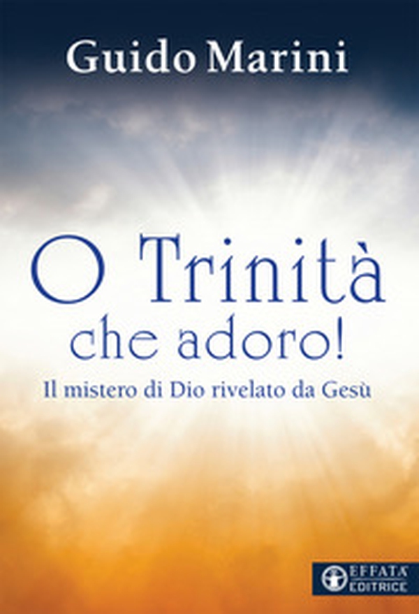 O Trinità che adoro! Il mistero di Dio rivelato da Gesù - Librerie.coop O Trinità che adoro! Il mistero di Dio rivelato da Gesù - Librerie.coop