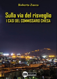Sulla via del risveglio. I casi del commissario Chiesa - Librerie.coop