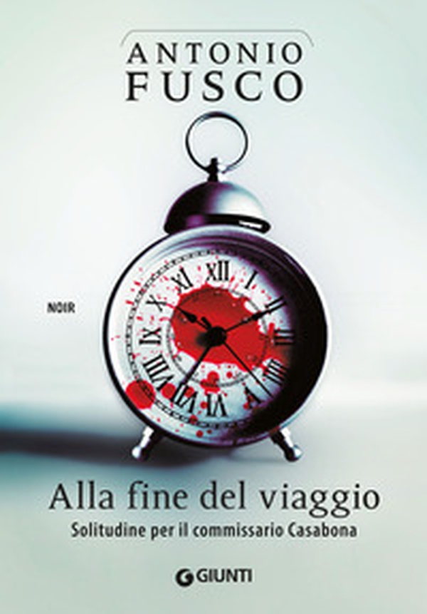 Alla fine del viaggio. Solitudine per il commissario Casabona - Librerie.coop Alla fine del viaggio. Solitudine per il commissario Casabona - Librerie.coop