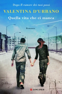 Quella vita che ci manca - Librerie.coop Quella vita che ci manca - Librerie.coop
