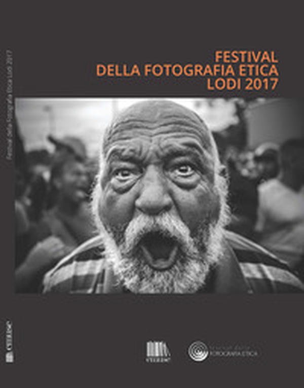 Festival della fotografia etica 2017. Ediz. italiana e inglese - Librerie.coop Festival della fotografia etica 2017. Ediz. italiana e inglese - Librerie.coop