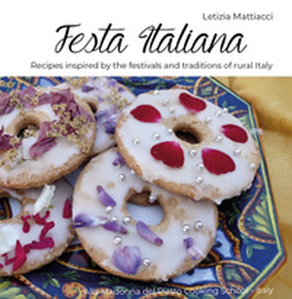 Festa Italiana. Recipes inspired by the festivals and traditions of rural Italy - Librerie.coop Festa Italiana. Recipes inspired by the festivals and traditions of rural Italy - Librerie.coop