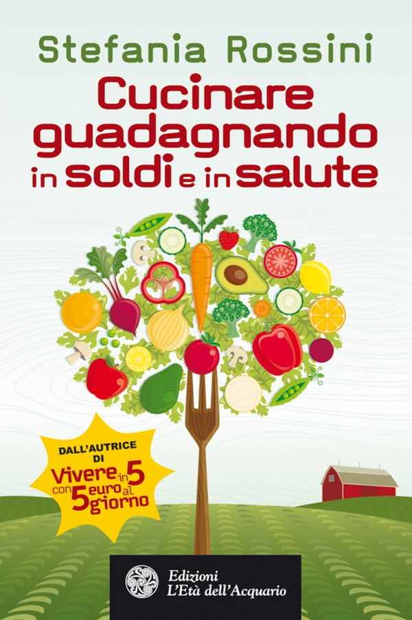 Cucinare guadagnando in soldi e in salute - Librerie.coop Cucinare guadagnando in soldi e in salute - Librerie.coop