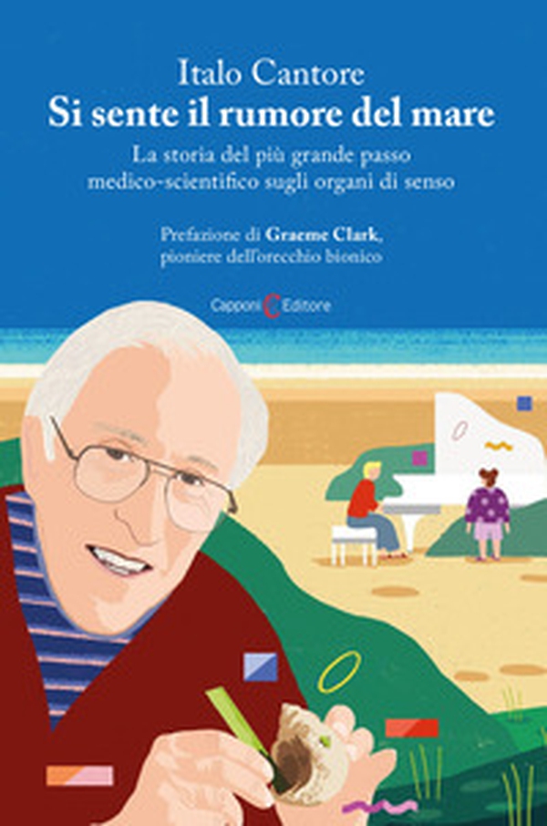 Si sente il rumore del mare. La storia del più grande passo medico-scientifico sugli organi di senso - Librerie.coop Si sente il rumore del mare. La storia del più grande passo medico-scientifico sugli organi di senso - Librerie.coop