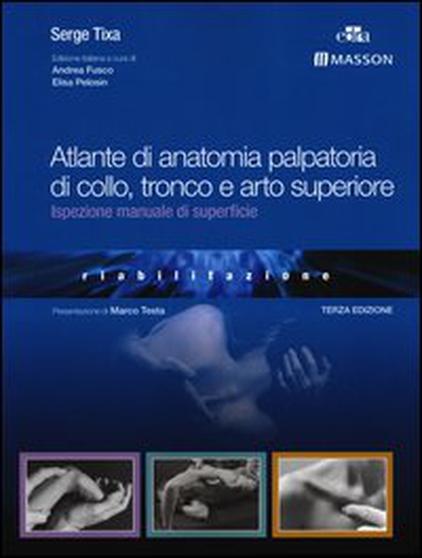Atlante di anatomia palpatoria di collo, tronco e arto superiore - Librerie.coop Atlante di anatomia palpatoria di collo, tronco e arto superiore - Librerie.coop