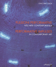 Pulsioni performative nell'arte contemporanea. Ediz. italiana e inglese - Librerie.coop