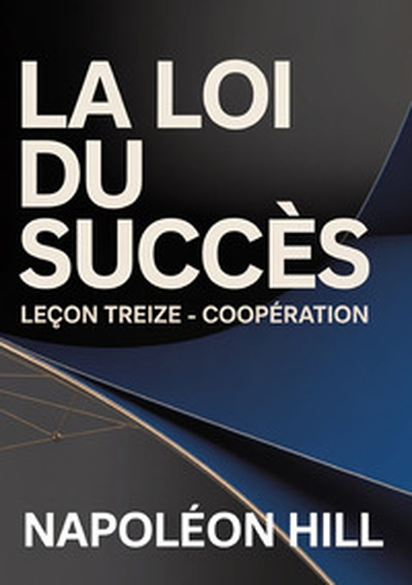 La loi du succès. Leçon treize. Coopération - Librerie.coop