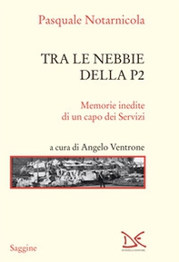 Tra le nebbie della P2. Memorie inedite di un capo dei Servizi - Librerie.coop Tra le nebbie della P2. Memorie inedite di un capo dei Servizi - Librerie.coop