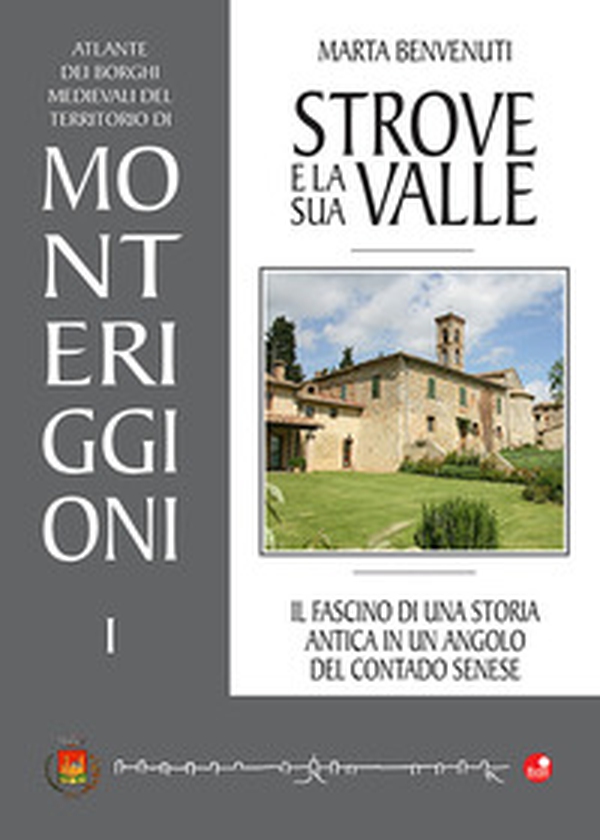 Strove e la sua valle. Il fascino di una storia antica in un angolo del contado senese - Librerie.coop Strove e la sua valle. Il fascino di una storia antica in un angolo del contado senese - Librerie.coop