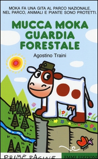 Mucca Moka guardia forestale. Stampatello maiuscolo - Librerie.coop