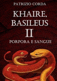 Porpora e sangue. Khaire, Basileus - Vol. 2 - Librerie.coop Porpora e sangue. Khaire, Basileus - Vol. 2 - Librerie.coop