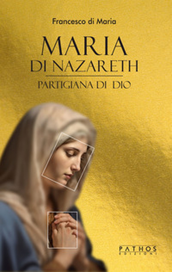 Maria di Nazareth. Partigiana di Dio - Librerie.coop
