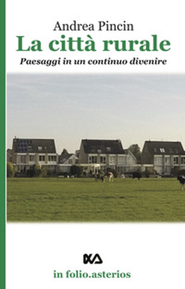 La città rurale. Paesaggi in un continuo divenire - Librerie.coop La città rurale. Paesaggi in un continuo divenire - Librerie.coop