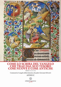 Come lo scriba del Vangelo che trae dal suo tesoro cose nuove e cose antiche. Matteo 13, 51-52. Anno C - Librerie.coop