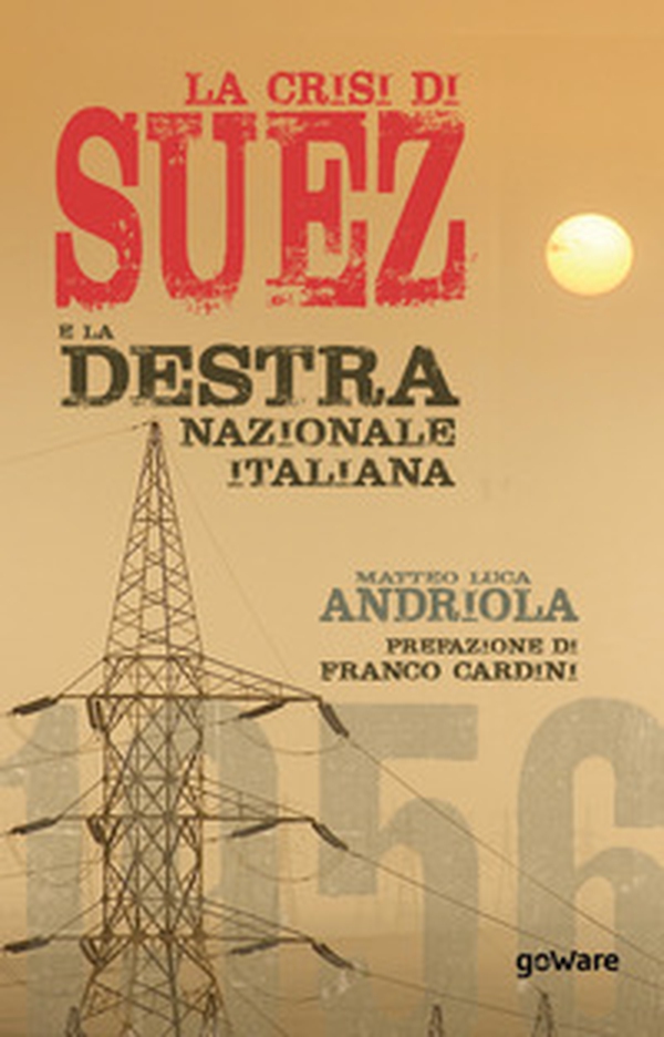 La crisi di Suez e la destra nazionale italiana - Librerie.coop La crisi di Suez e la destra nazionale italiana - Librerie.coop