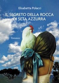 Il segreto della rocca di seta azzurra - Librerie.coop