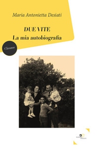 Due vite. La mia autobiografia - Librerie.coop
