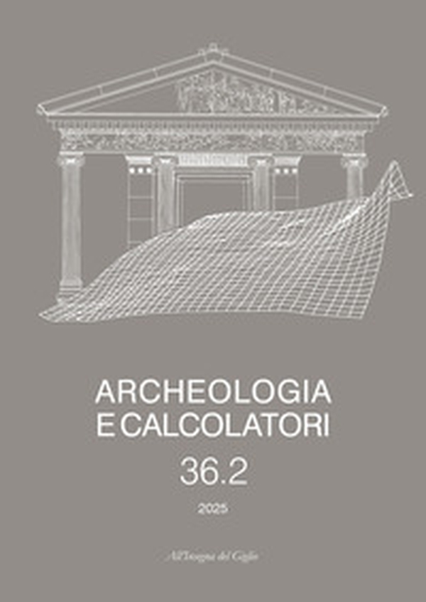 Archeologia e calcolatori. Ediz. italiana e inglese - Vol. 36\2 - Librerie.coop