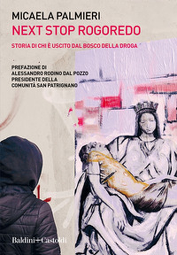 Next Stop Rogoredo. Storia di chi è uscito dal bosco della droga - Librerie.coop Next Stop Rogoredo. Storia di chi è uscito dal bosco della droga - Librerie.coop