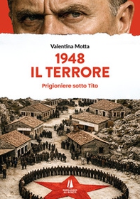 1948. Il terrore. Prigioniere sotto Tito - Librerie.coop