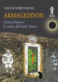 Armageddon. Gioacchino e la setta del Sole Nero - Librerie.coop