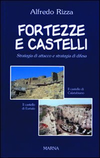 Fortezze e castelli. Strategia d'attacco e strategia di difesa - Librerie.coop