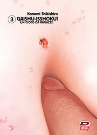 Gaishu Isshoku! Un gioco da ragazzi! - Vol. 3 - Librerie.coop