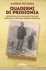 Quaderni di prigionia. L'avventura di un soldato italiano durante la seconda guerra mondiale - Librerie.coop