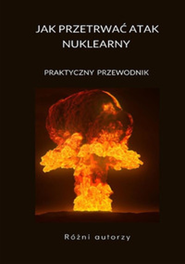Jak przetrwac atak nuklearny. Praktyczny przewodnik - Librerie.coop Jak przetrwac atak nuklearny. Praktyczny przewodnik - Librerie.coop