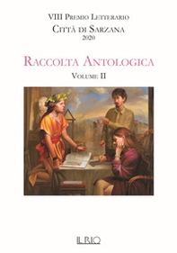 Raccolta antologica. VIII premio letterario Città di Sarzana 2020 - Librerie.coop