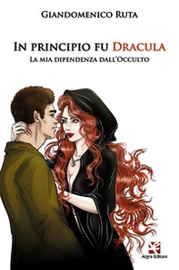 In principio fu Dracula. La mia dipendenza dall'occulto - Librerie.coop