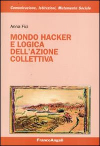 Mondo hacker e logica dell'azione collettiva - Librerie.coop