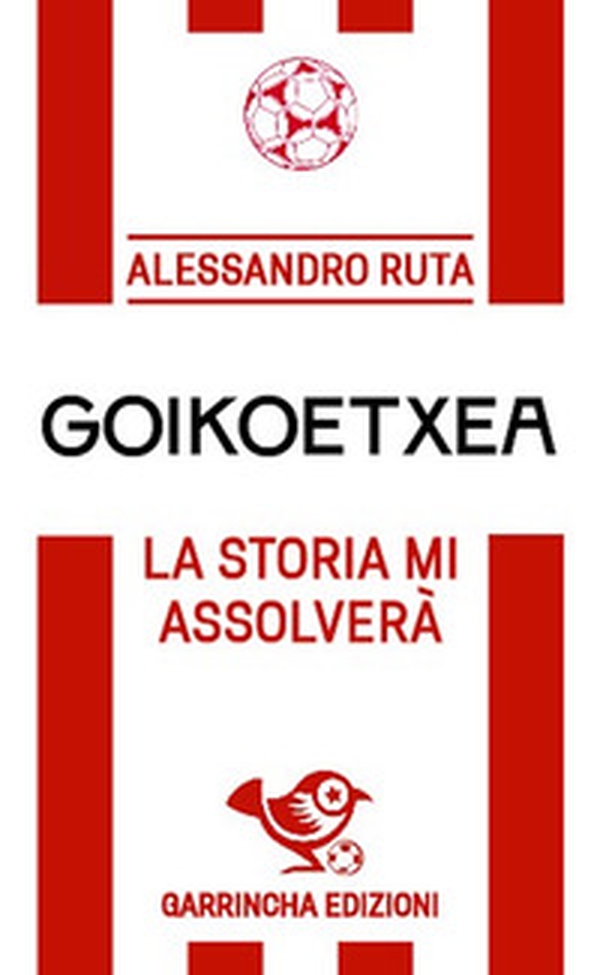 Goikoetxea. La storia mi assolverà - Librerie.coop Goikoetxea. La storia mi assolverà - Librerie.coop