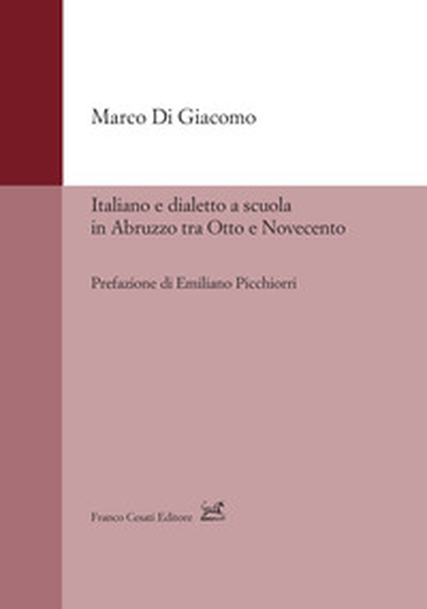 Italiano e dialetto a scuola in Abruzzo tra Otto e Novecento - Librerie.coop Italiano e dialetto a scuola in Abruzzo tra Otto e Novecento - Librerie.coop