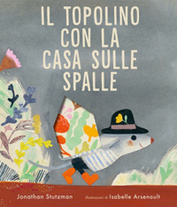 Il topolino con la casa sulle spalle - Librerie.coop Il topolino con la casa sulle spalle - Librerie.coop