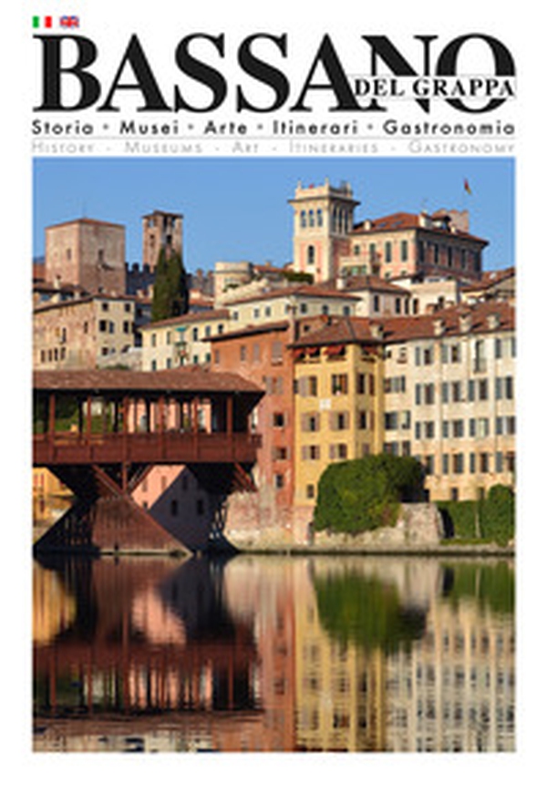 Bassano del Grappa. Storia, musei, arte, itinerari, gastronomia - Librerie.coop Bassano del Grappa. Storia, musei, arte, itinerari, gastronomia - Librerie.coop