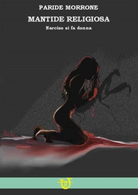 Mantide religiosa. Se Narciso si fa donna - Librerie.coop