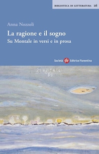 La ragione e il sogno. Su Montale in versi e in prosa - Librerie.coop La ragione e il sogno. Su Montale in versi e in prosa - Librerie.coop