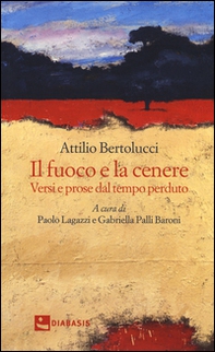 Il fuoco e la cenere. Versi e prose dal tempo perduto - Librerie.coop