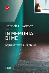 In memoria di me. Sopravvivere a un abuso - Librerie.coop