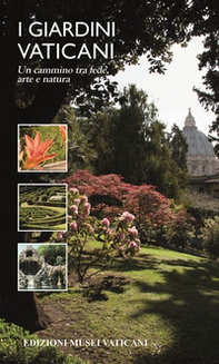 I giardini vaticani. Un cammino tra fede, arte e natura - Librerie.coop