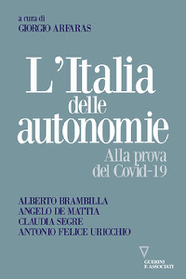 L'Italia delle autonomie. Alla prova del Covid-19 - Librerie.coop L'Italia delle autonomie. Alla prova del Covid-19 - Librerie.coop