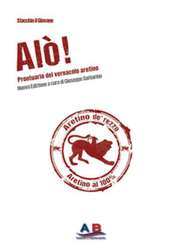 Alò! Prontuario del vernacolo aretino - Librerie.coop Alò! Prontuario del vernacolo aretino - Librerie.coop