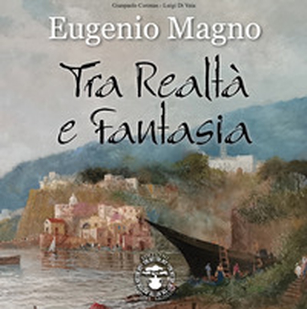 Eugenio Magno. Tra realtà e fantasia - Librerie.coop Eugenio Magno. Tra realtà e fantasia - Librerie.coop