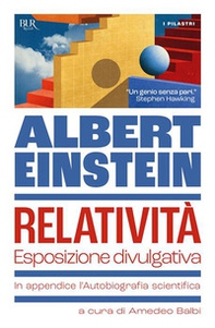 Relatività. Esposizione divulgativa. In appendice l'Autobiografia scientifica - Librerie.coop