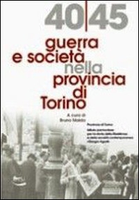 1940-45 guerra e società nella provincia di Torino - Librerie.coop 1940-45 guerra e società nella provincia di Torino - Librerie.coop